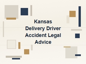 Legal Advice for Kansas Delivery Driver Accidents
