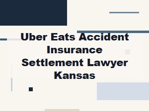 Kansas Lawyer for Uber Eats Accident Insurance Settlements