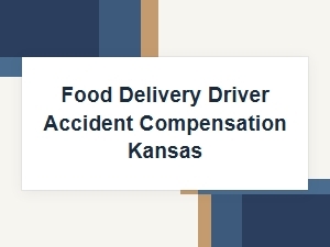 Compensation for Food Delivery Driver Accidents in Kansas