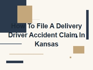 How to File a Delivery Driver Accident Claim in Kansas